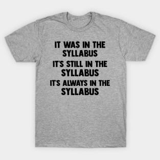 Funny College Professor Quote Saying It Was In The Syllabus T-Shirt